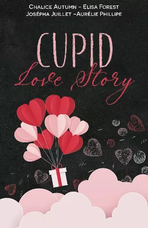 Aurélie Philippe , Josépha Juillet , Chalice Autumn , Elisa Forest - Cupid love story: Un recueil de romances